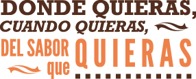 Donde quieras, cuando quieras, del sabor que quieras.